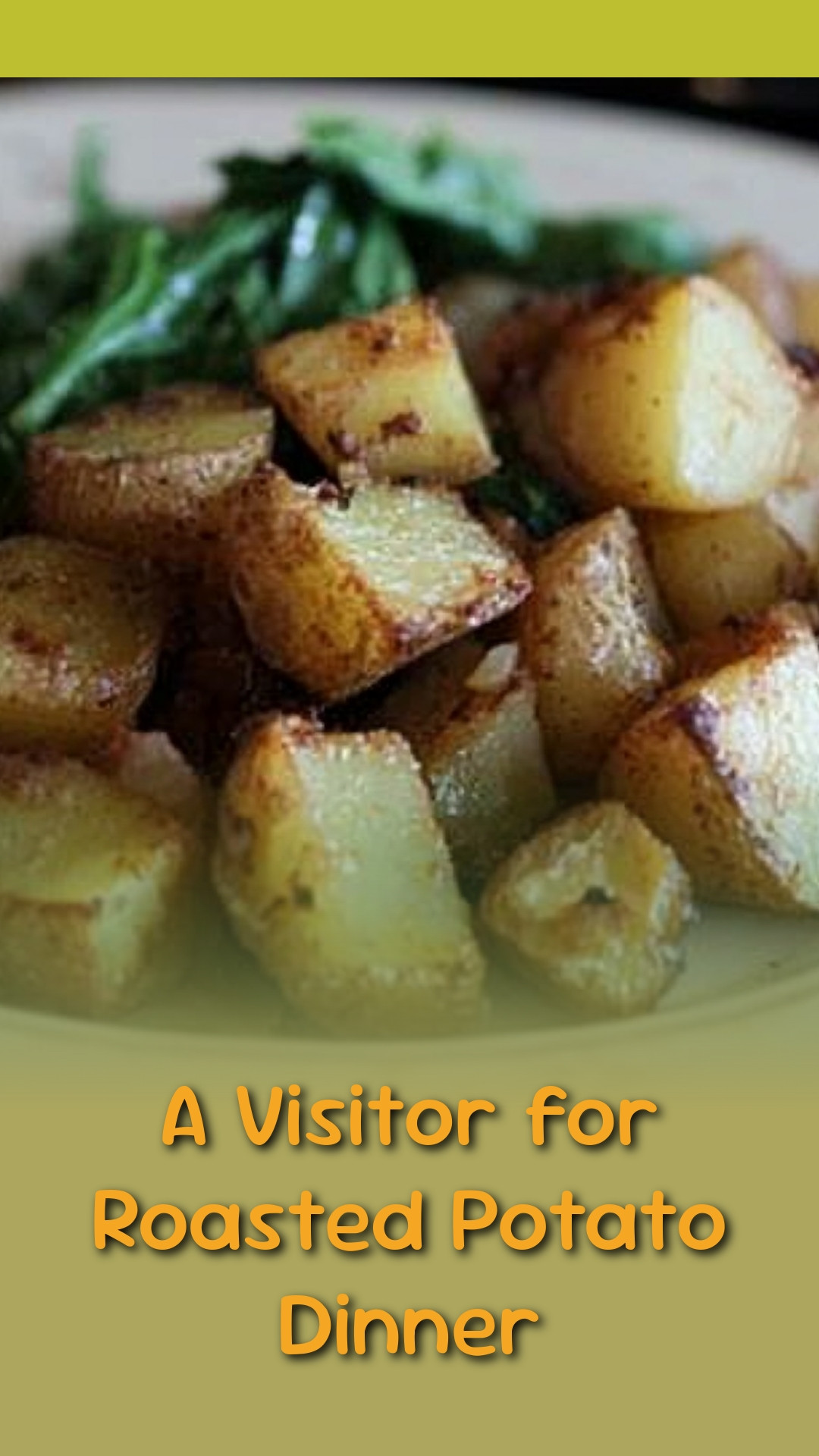 A Visitor for Roasted Potato Dinner