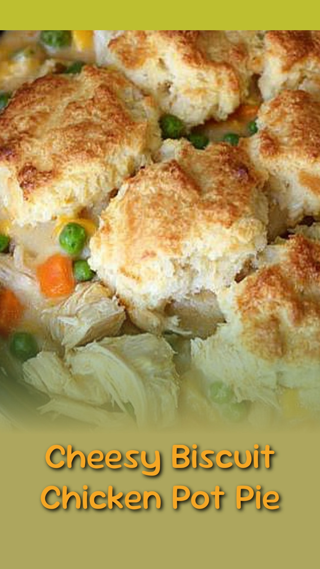 Cheesy Biscuit Chicken Pot Pie