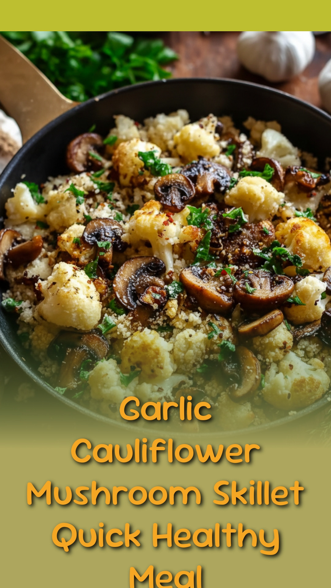 Garlic Cauliflower Mushroom Skillet Quick Healthy Meal