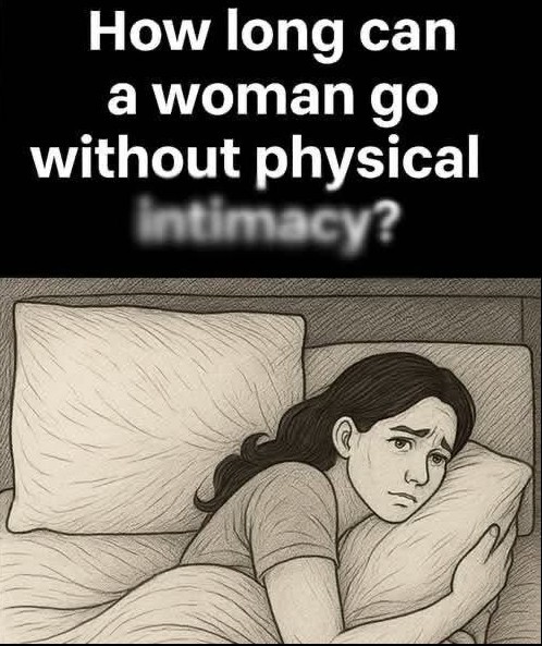What Happens When a Woman Goes Without Inti.macy for a Long Time Emotionally, Physically, and Mentally