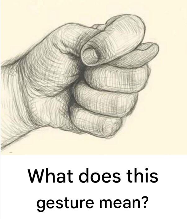 What does this gesture with the thumb tucked between the fingers mean?
